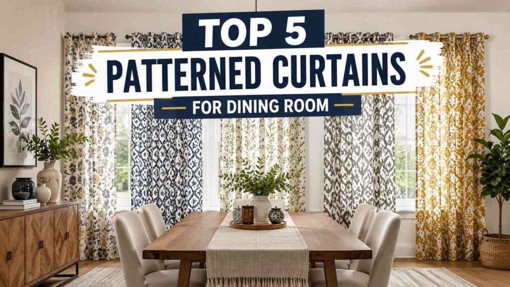 Top 5 patterned curtain ideas showcased in a bright dining room featuring floral, geometric, and decorative window treatments with a wooden dining table, upholstered chairs, and modern farmhouse déco