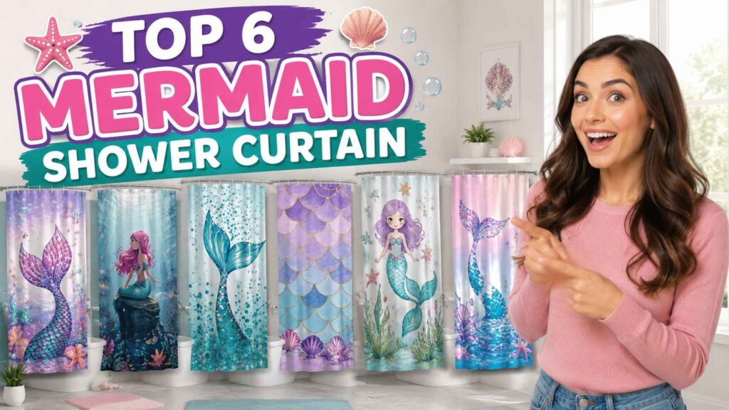 Top 6 mermaid shower curtain options displayed in a colorful bathroom with a woman